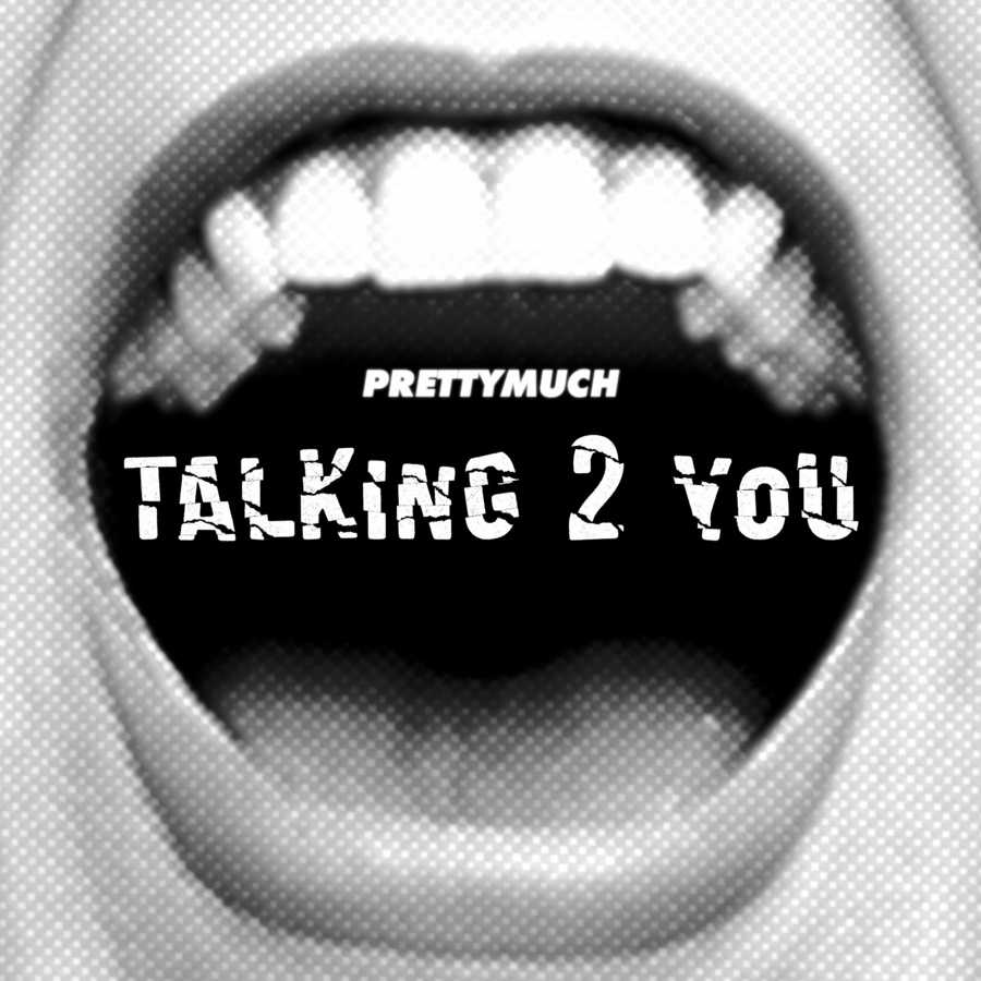 PrettyMuch - Talking 2 You